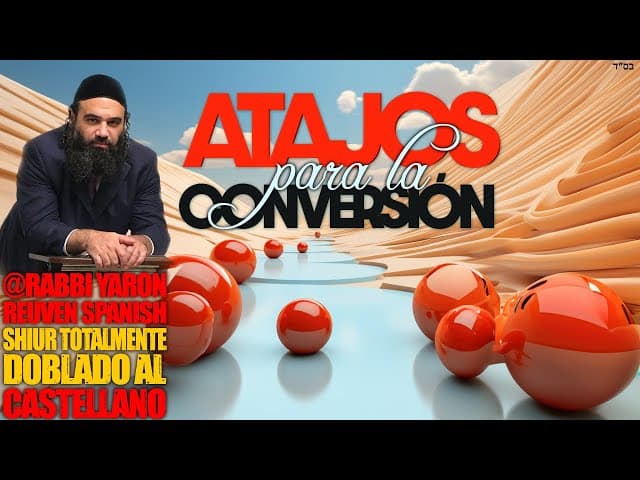 ¿Atajos en las conversiones? - Un Shiur doblado al Castellano
