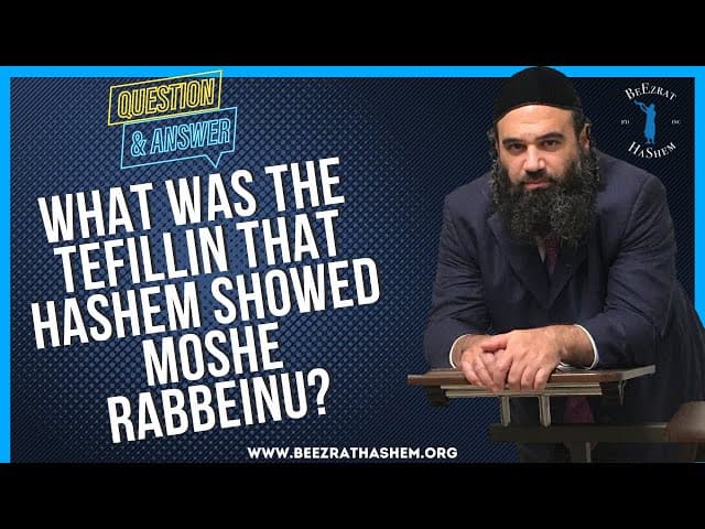   WHAT WAS THE TEFILLIN THAT HASHEM SHOWED MOSHE RABBEINU