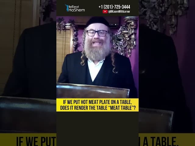 If we put hot meat plate on a table, does it render the table “meat table”? The Kosher Kitchen