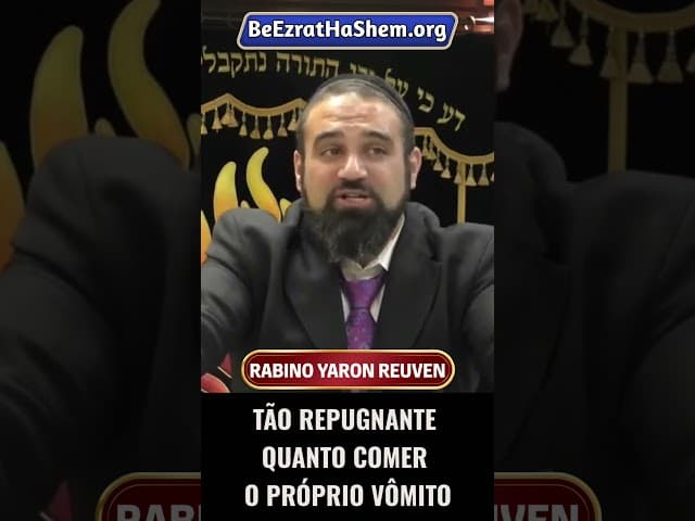 Tão repugnante quanto comer o próprio vômito #Torá #Judeu #RabinoYaronReuven
