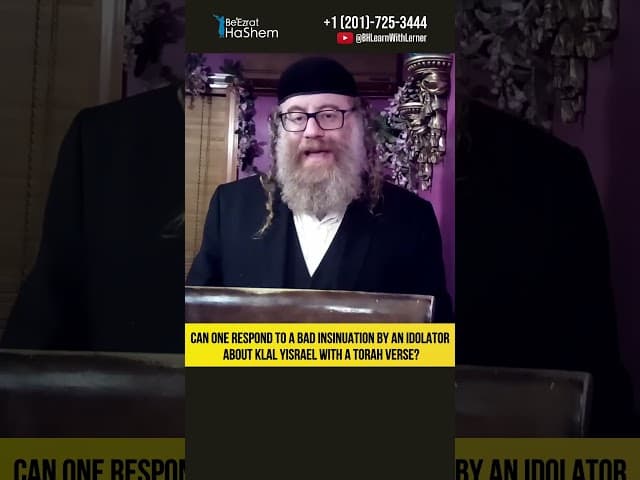 Can One Respond to a Bad Insinuation by an Idolator About Klal Yisrael with a Torah Verse #Torah