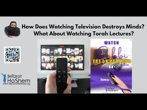How Does Watching Television Destroys Minds? What About Watching Torah Lectures?