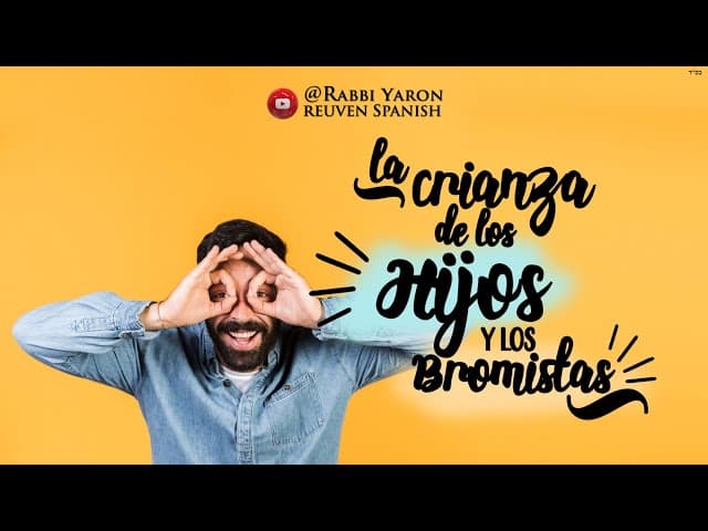 La crianza de los hijos y los bromistas