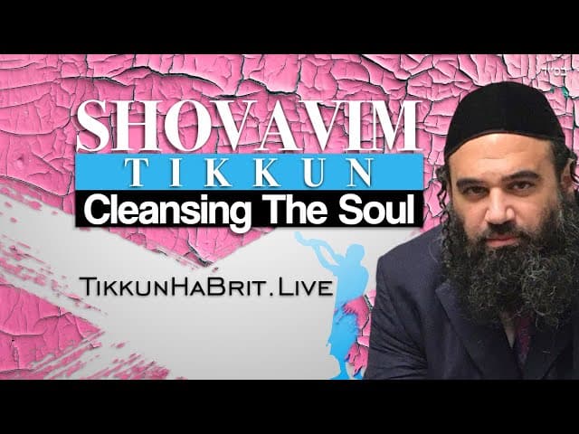 Tikkun SHOVAVIM Cleansing The Soul