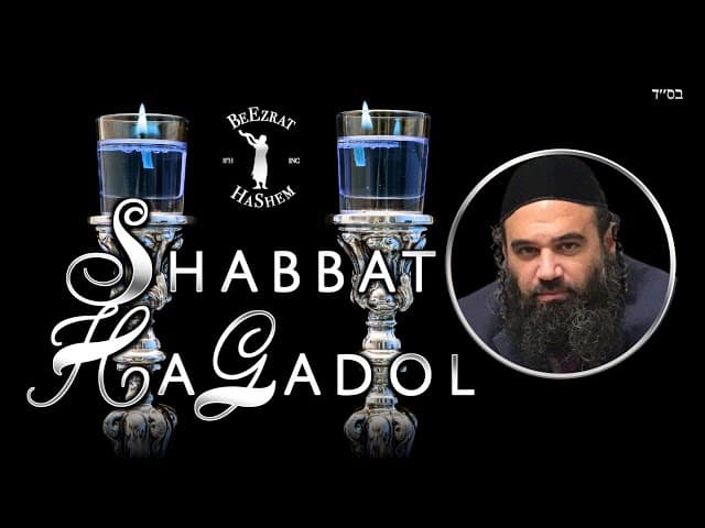 Why is It Called Shabbat HaGadol? Shabbat Before Pesach