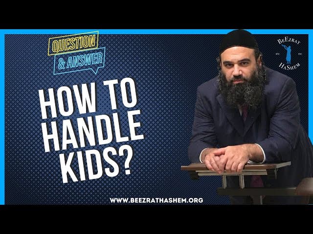   HOW TO HANDLE KIDS