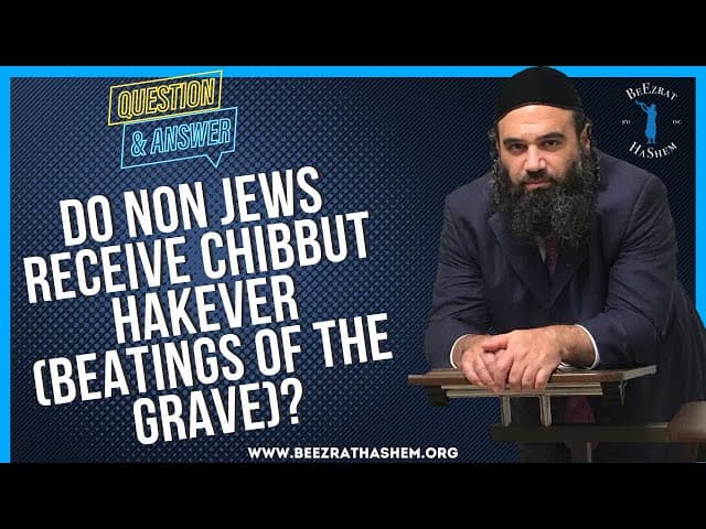 DO NON JEWS RECEIVE CHIBBUT HAKEVER BEATINGS OF THE GRAVE?