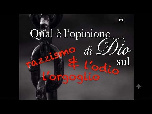 Qual è l'opinione di Dio su razzismo, orgoglio e odio?