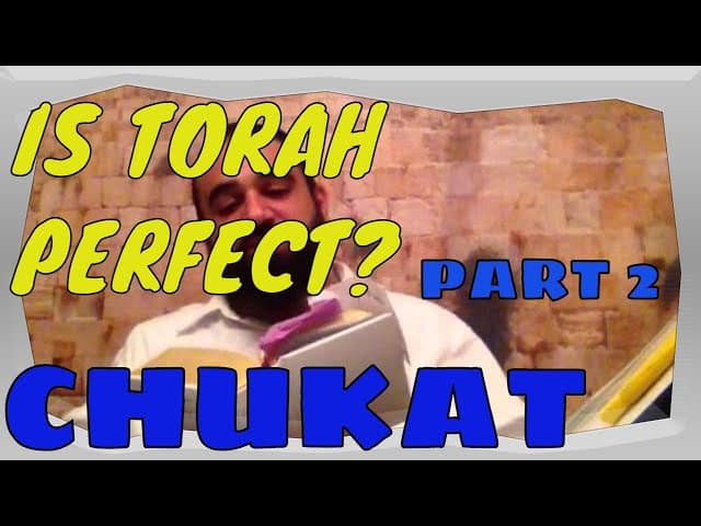 Parashat Chukat Are The Divine Laws Perfect?  part 2 of 2