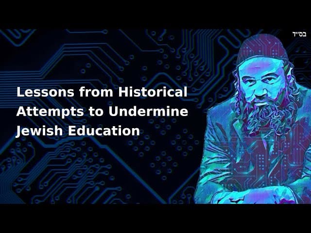 Lessons from Historical Attempts to Undermine Jewish Education