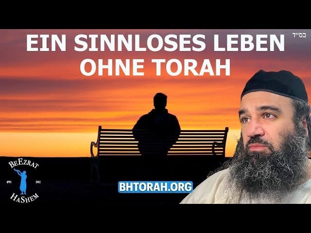 Ein sinnloses Leben ohne Torah