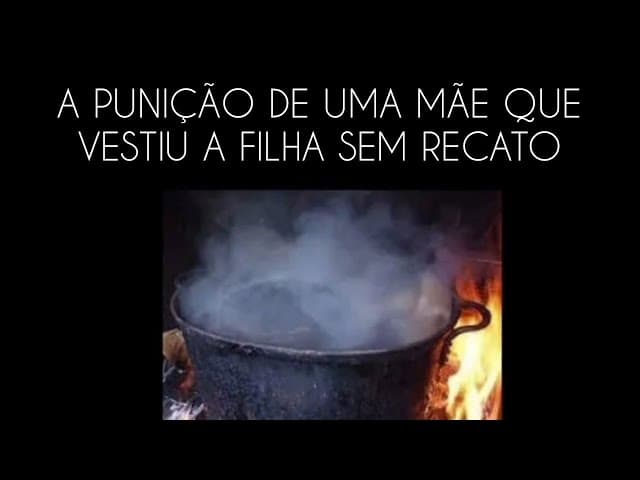 A Punição de Uma Mulher que Vestiu sua filha Sem RECATO (Famosa História)
