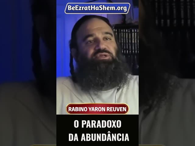 O Paradoxo Da Abundância #Torá #Judeu #RabinoYaronReuven