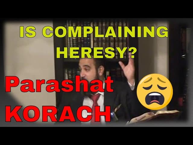 Parashat Korach, Is Your Complaining Kfira (Heresy) Against HaShem?