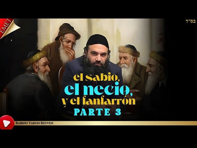 El sabio, el necio y el fanfarrón PARTE 3