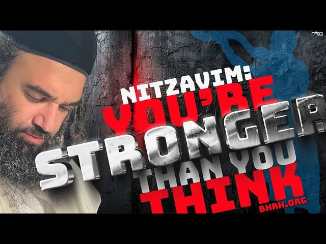 NITZAVIM |You're Stronger Thank You Think: - STUMP THE RABBI (218)