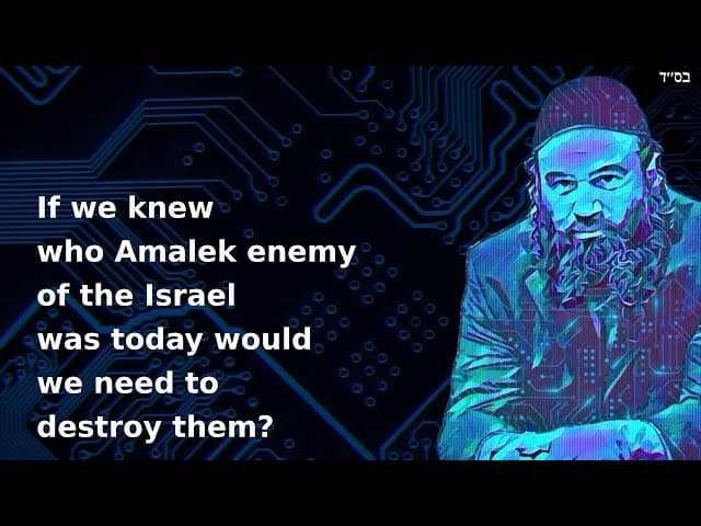 If we knew who Amalek enemy of the Israel was today would we need to destroy them?