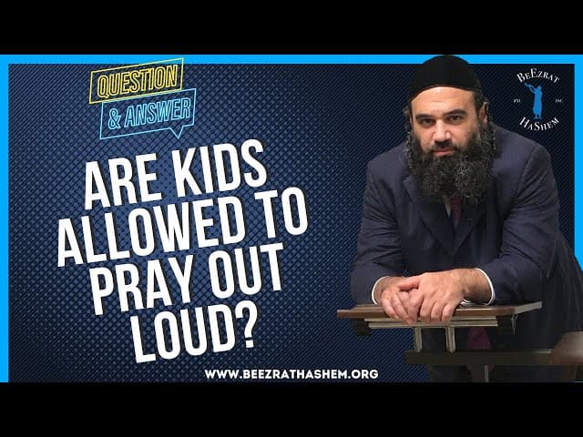 ARE KIDS ALLOWED TO PRAY OUT LOUD?