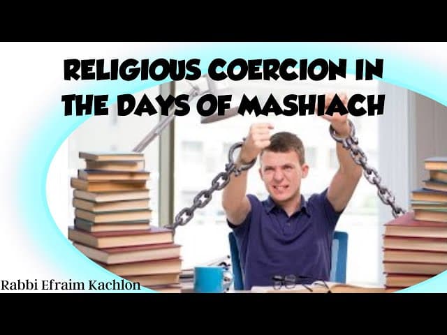 כפיה דתית בימות המשיח| Religious coercion in the days of Mashiach w/ English subtitles