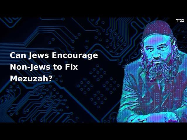 Can Jews Encourage Non-Jews to Fix Mezuzah?