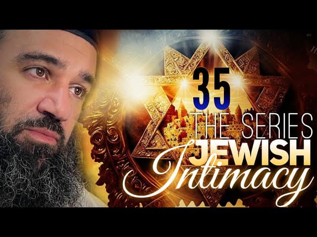 What Is Real Love? - JEWISH INTIMACY (35)