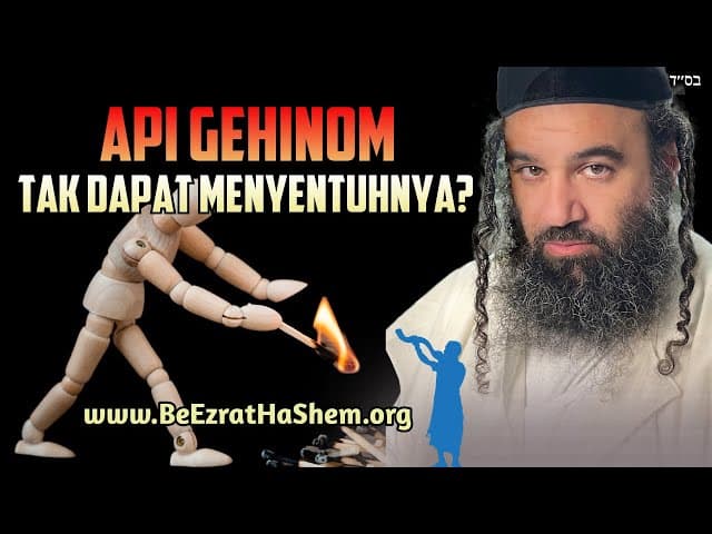 Api Gehinnom Tak Bisa Menyentuhnya