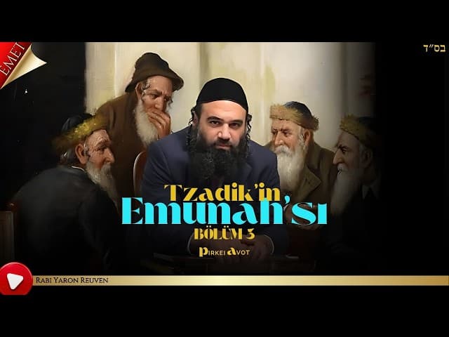 Tzadik'in Emunah'sı BÖLÜM 3 - MUSSAR Pirkei Avot