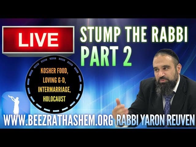 Kosher Food, Loving God, Intermarriage, Holocaust - STUMP THE RABBI (2)