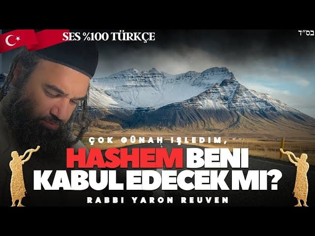 Çok Günah İşledim, HaShem Beni Kabul Eder Mi?