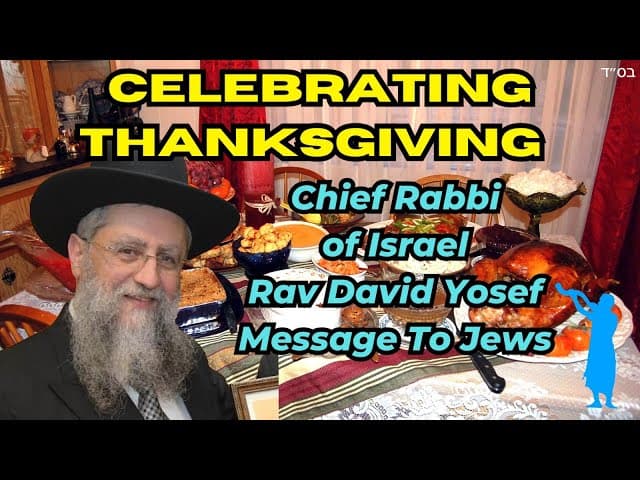 Celebrating THANKSGIVING:  Chief Rabbi of Israel Rav David Yosef Message To Jews