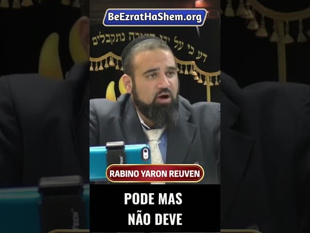 Pode Mas Não Deve #Torá #Judeu #RabinoYaronReuven