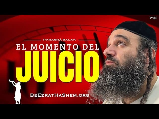 Parashat Balak: El Momento del Juicio