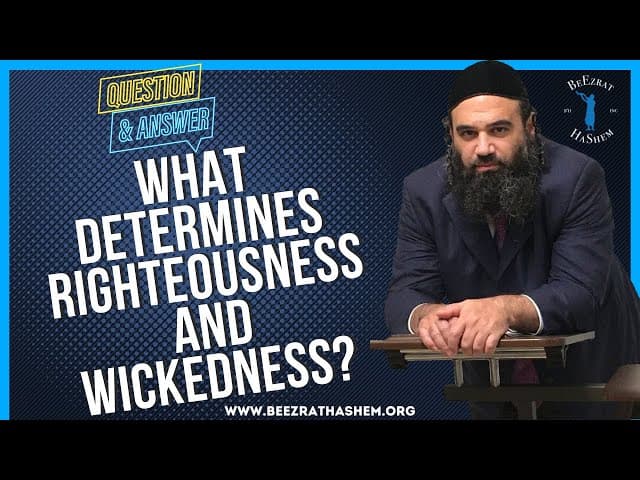 WHAT DETERMINES RIGHTEOUSNESS AND WICKEDNESS?