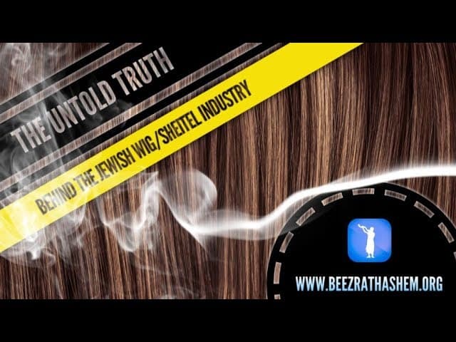 The Untold Truth Behind Jewish Wig/Sheitel Industry (w/ Scary Story of CHATAM SOFER)