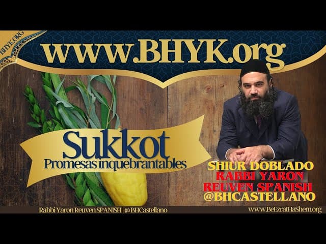 SUKKOT - Las promesas realizadas son inquebrantables - Shiur Torá doblado al Castellano