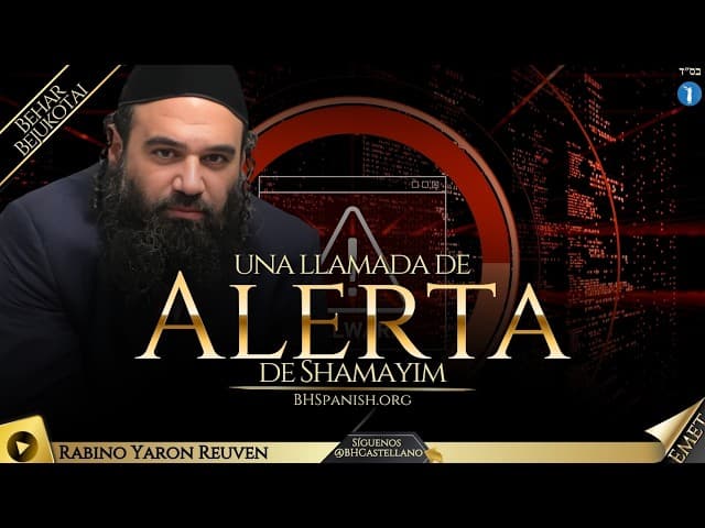 PARASHA BEHAR-BEJUKOTAI - Una Llamada de Alerta de Shamayim