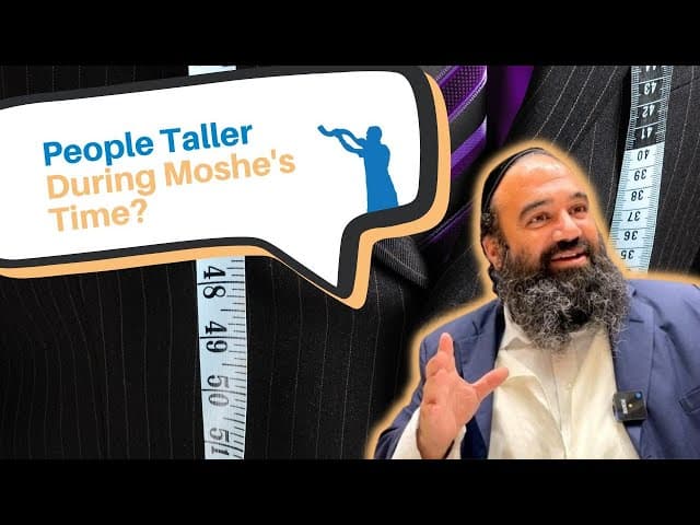 Were people taller during Moshe's time