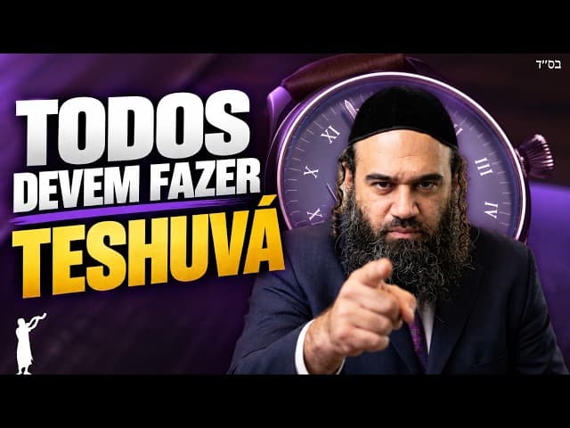 Todos Devem Fazer Teshuvá – Parashat Haazinu
