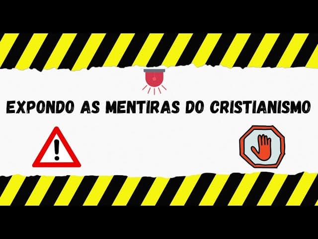 EXPONDO as MENTIRAS do CRISTIANISMO