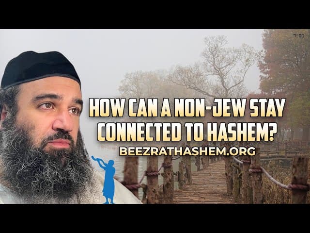 How Can a Non-Jew Stay Connected to HaShem?