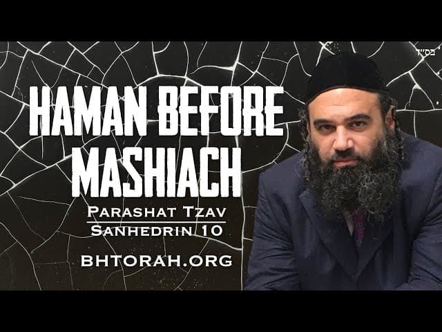 Haman Before MaShiach Comes Parashat Tzav