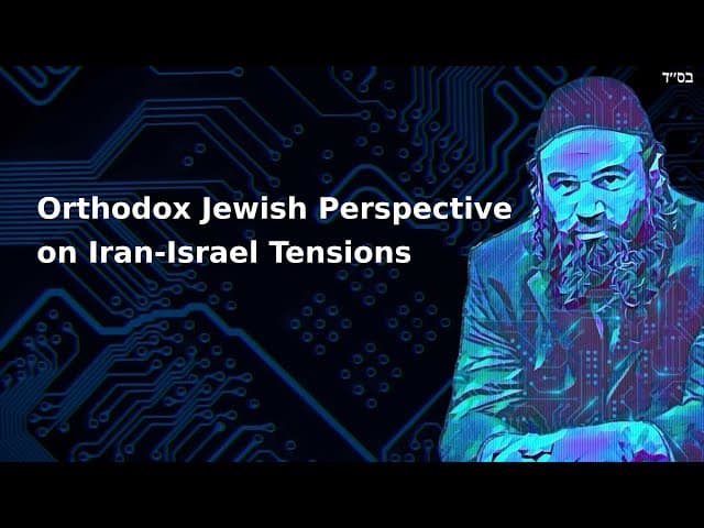 Orthodox Jewish Perspective on Iran-Israel Tensions