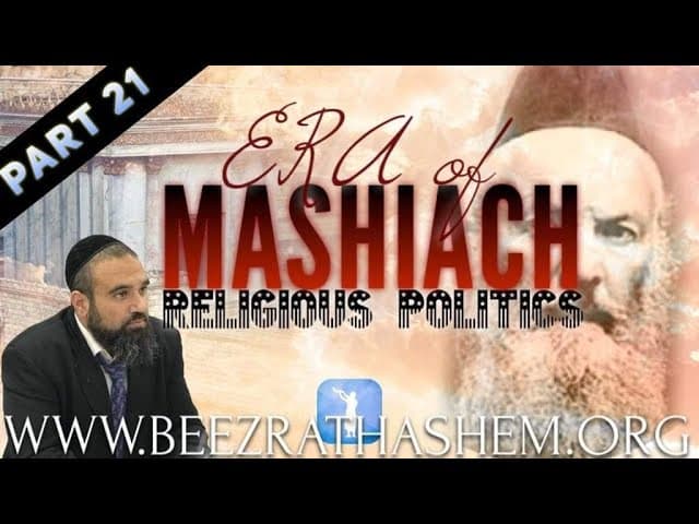 Religious Politics - ERA OF MASHIACH (21)