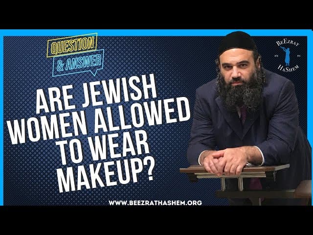 ARE JEWISH WOMEN ALLOWED TO WEAR MAKEUP?