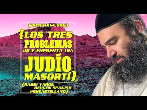 Los tres Problemas que provienen de ser un Judío Masortí