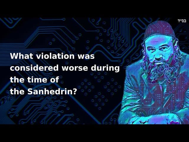 What violation was considered worse during the time of the Sanhedrin?