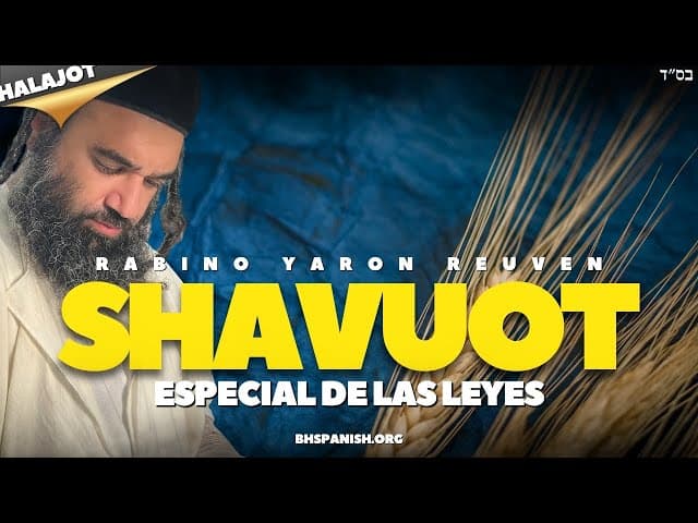 Especial de Shavuot MUSSAR 5778 (halajot incluidas)