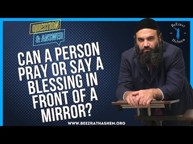   CAN A PERSON PRAY OR SAY A BLESSING IN FRONT OF A MIRROR