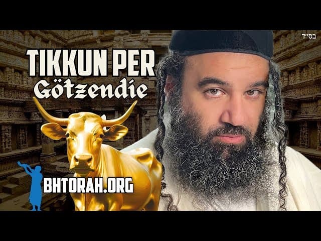 Parashat Vayakhel Goldenes Kalb Tikkun