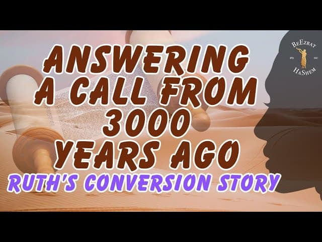 Answering A Call From 3000 Years Ago - Ruth's Conversion Story
